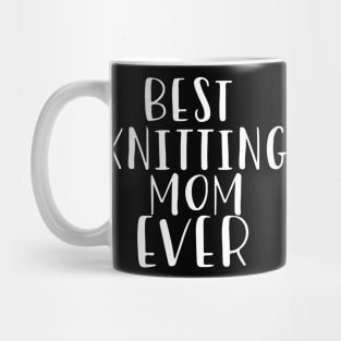 Best Knitting Mom Ever Mug